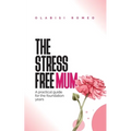 The Stress Free Mum: A practical guide for the foundation years