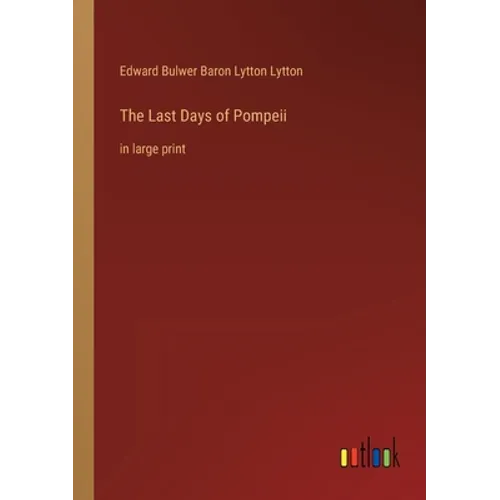The Last Days of Pompeii: in large print