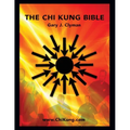 The Chi Kung Bible: Beyond Self-Help: Mastering Personal Power