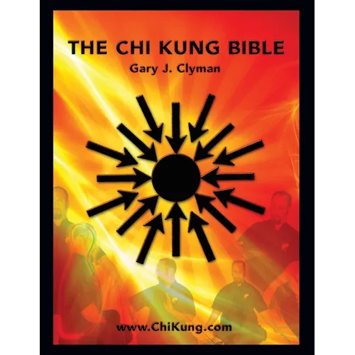 The Chi Kung Bible: Beyond Self-Help: Mastering Personal Power