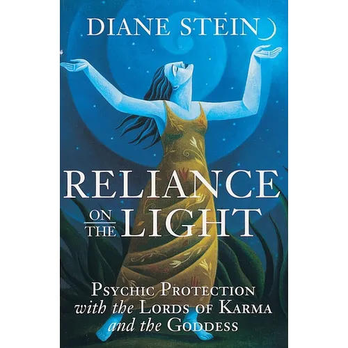 Reliance on the Light: Psychic Protection with the Lords of Karma and the Goddess