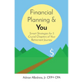 Financial Planning & You: Smart Strategies for 5 Crucial Chapters of Your Retirement Journey