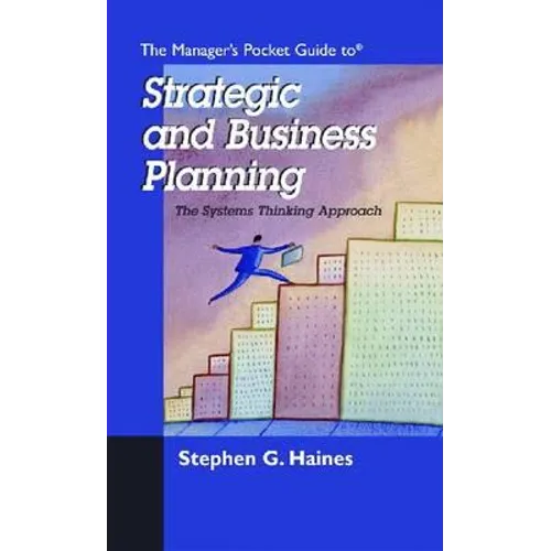The Manager's Pocket Guide to Strategic and Business Planning: The Systems Thinking Approach
