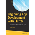 Beginning App Development with Flutter: Create Cross-Platform Mobile Apps