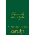 Towards the Light: A Mystic Poem