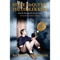 Steve McQueen: The Cooler King: His Life Through His Movie Career