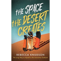 The Space the Desert Creates: The Long Way to Myself in the Australian Outback