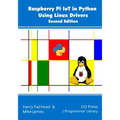Raspberry Pi IoT In Python Using Linux Drivers, 2nd Edition