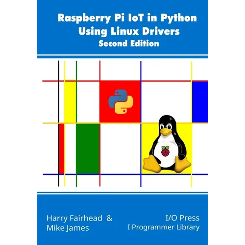 Raspberry Pi IoT In Python Using Linux Drivers, 2nd Edition