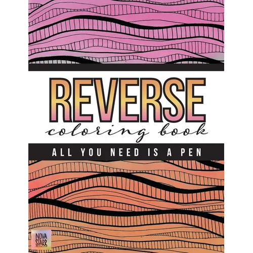 Reverse Coloring Book: All You Need Is A Pen
