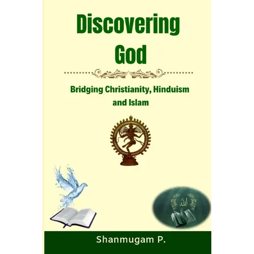 Discovering God: Bridging Christianity, Hinduism and Islam