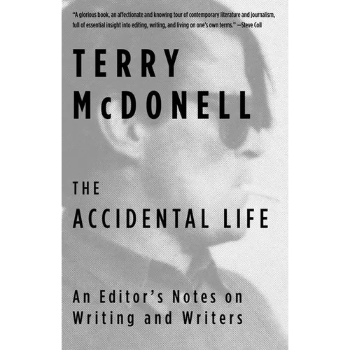 The Accidental Life: An Editor's Notes on Writing and Writers