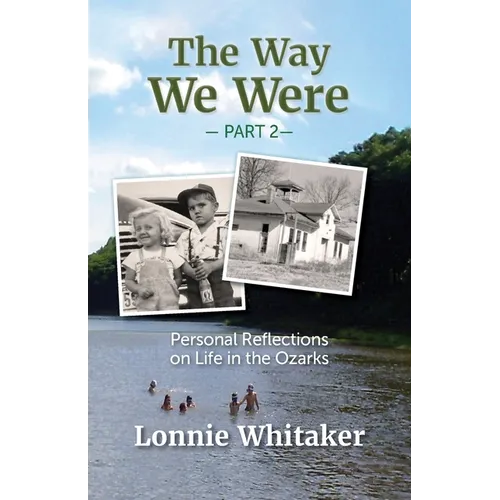 The Way We Were--Part 2: Personal Reflections on Life in the Ozarks