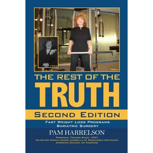 The Rest of the Truth: Second Edition: Fast Weight Loss Programs/Bariatric Surgery