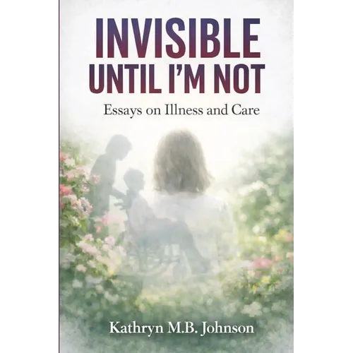 Invisible, Until I'm Not