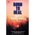 Born to Heal: The Amazing True Story of Mr. A and the Astounding Art of Healing with Life Energies