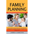 Family Planning: Establishing Goals and Fostering Family Success (An in-depth Guide Book on the Fertility Awareness Method on How to Expect the Unexpe