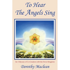 To Hear the Angels Sing: An Odyssey of Co-Creation with the Devic Kingdom