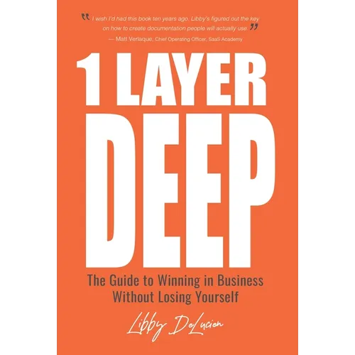 1 Layer Deep: The Guide to Winning in Business Without Losing Yourself