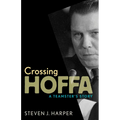 Crossing Hoffa: A Teamster's Story