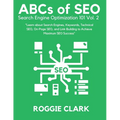 ABC's of SEO Search Engine Optimization 101 Vol.2: Learn About Search Engines, Keywords, Technical SEO, On-Page SEO, and Link-Building