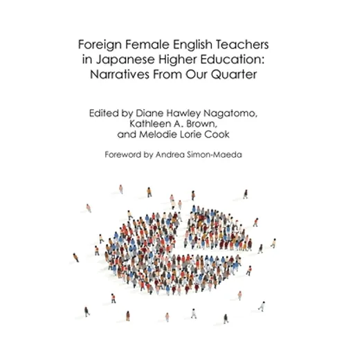 Foreign Female English Teachers in Japanese Higher Education: Narratives From Our Quarter