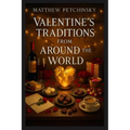 Valentine's Traditions from Around the World