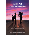 Forget Not, All of His Benefits: Inspiration for the Single Parenting Journey