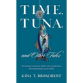 Time, Tuna, and Other Tales: Humorous Reflections on Marriage, Motherhood, and More