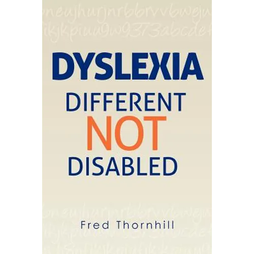 Dyslexia: Different not Disabled