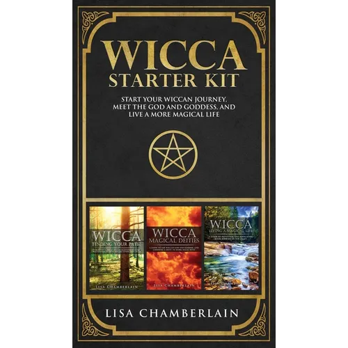 Wicca Starter Kit: Wicca for Beginners, Finding Your Path, and Living a Magical Life