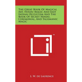 The Great Book Of Magical Art, Hindu Magic And East Indian Occultism And The Book Of Secret Hindu, Ceremonial, And Talismanic Magic