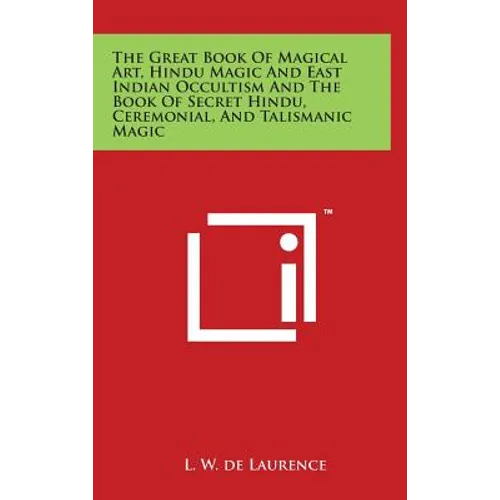 The Great Book Of Magical Art, Hindu Magic And East Indian Occultism And The Book Of Secret Hindu, Ceremonial, And Talismanic Magic