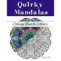 Quirky Mandalas Coloring Book for Adults: (Relaxation and Stress Relief through Creativity)