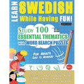 Learn Swedish While Having Fun! - For Adults: EASY TO ADVANCED - STUDY 100 ESSENTIAL THEMATICS WITH WORD SEARCH PUZZLES - VOL.1 - Uncover How to Impro