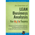 LEAN Business Analysis for Agile Teams: Introducing Lean Principles that Supercharge Your Requirements Discovery Process in Agile and Traditional Soft