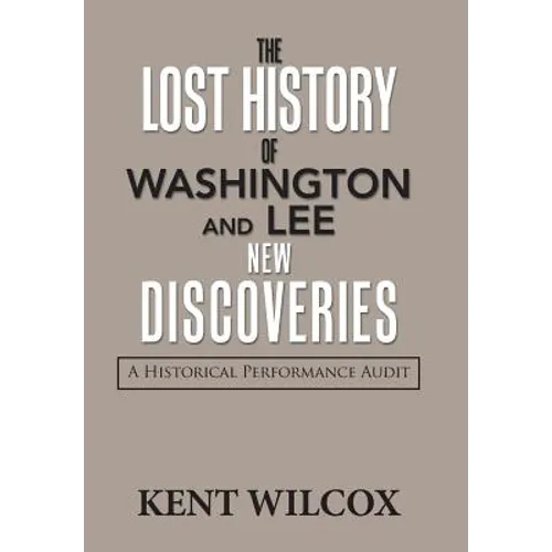 The Lost History of Washington and Lee: New Discoveries: A Historical Performance Audit