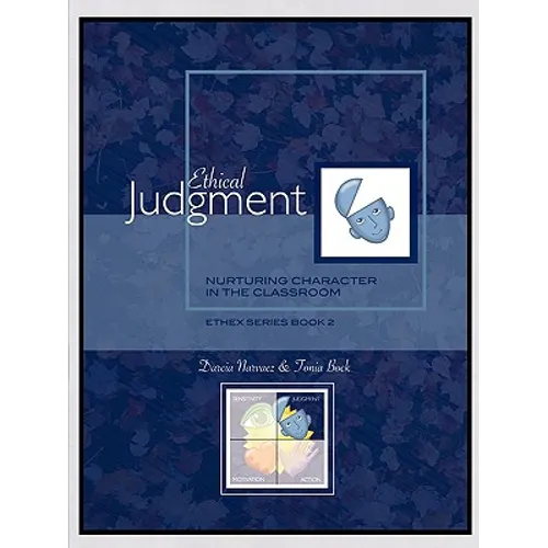Ethical Judgment: Nurturing Character in the Classroom, EthEx Series Book 2