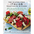 The Gluten-Free Italian Vegetarian Kitchen: More Than 225 Meat-Free, Wheat-Free, and Gluten-Free Recipes for Delicious and Nutritious Italian Dishes: