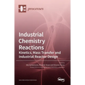Industrial Chemistry Reactions: Kinetics, Mass Transfer and Industrial Reactor Design