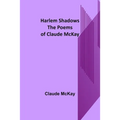 Harlem Shadows: The Poems of Claude McKay