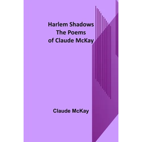 Harlem Shadows: The Poems of Claude McKay
