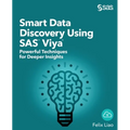 Smart Data Discovery Using SAS Viya: Powerful Techniques for Deeper Insights