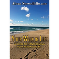 Your Walk in Life: A Guide to Transforming Your Pain into Peace