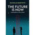 The Future Is Now: Looking Back to Move Ahead