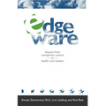 Edgeware: Insights From Complexity Science For Health Care Leaders