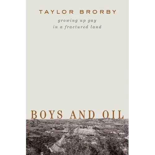 Boys and Oil: Growing Up Gay in a Fractured Land