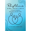 Rhythms and Routines: A Parent's Guide to Managing Life with Littles