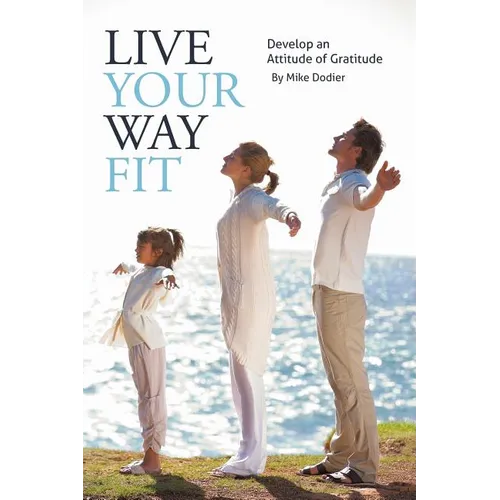 Live Your Way Fit: Develop an Attitude of Gratitude