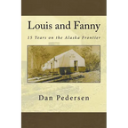 Louis and Fanny: 15 Years on the Alaska Frontier